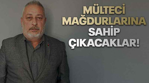 Mülteci mağdurlarına sahip çıkacaklar!